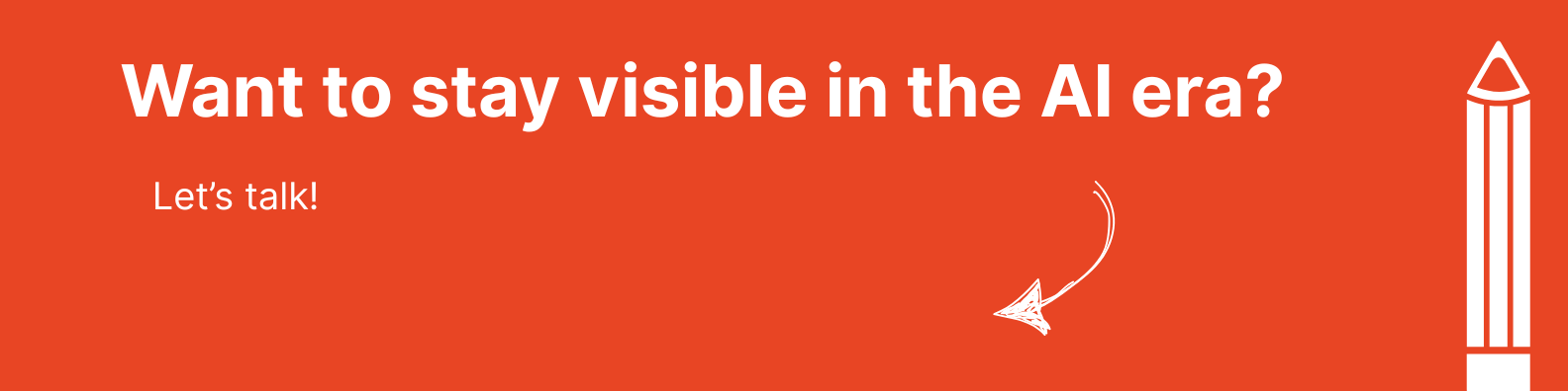Want to make sure your brand stays visible in the AI era? Want to make sure your brand stays visible in the AI era?