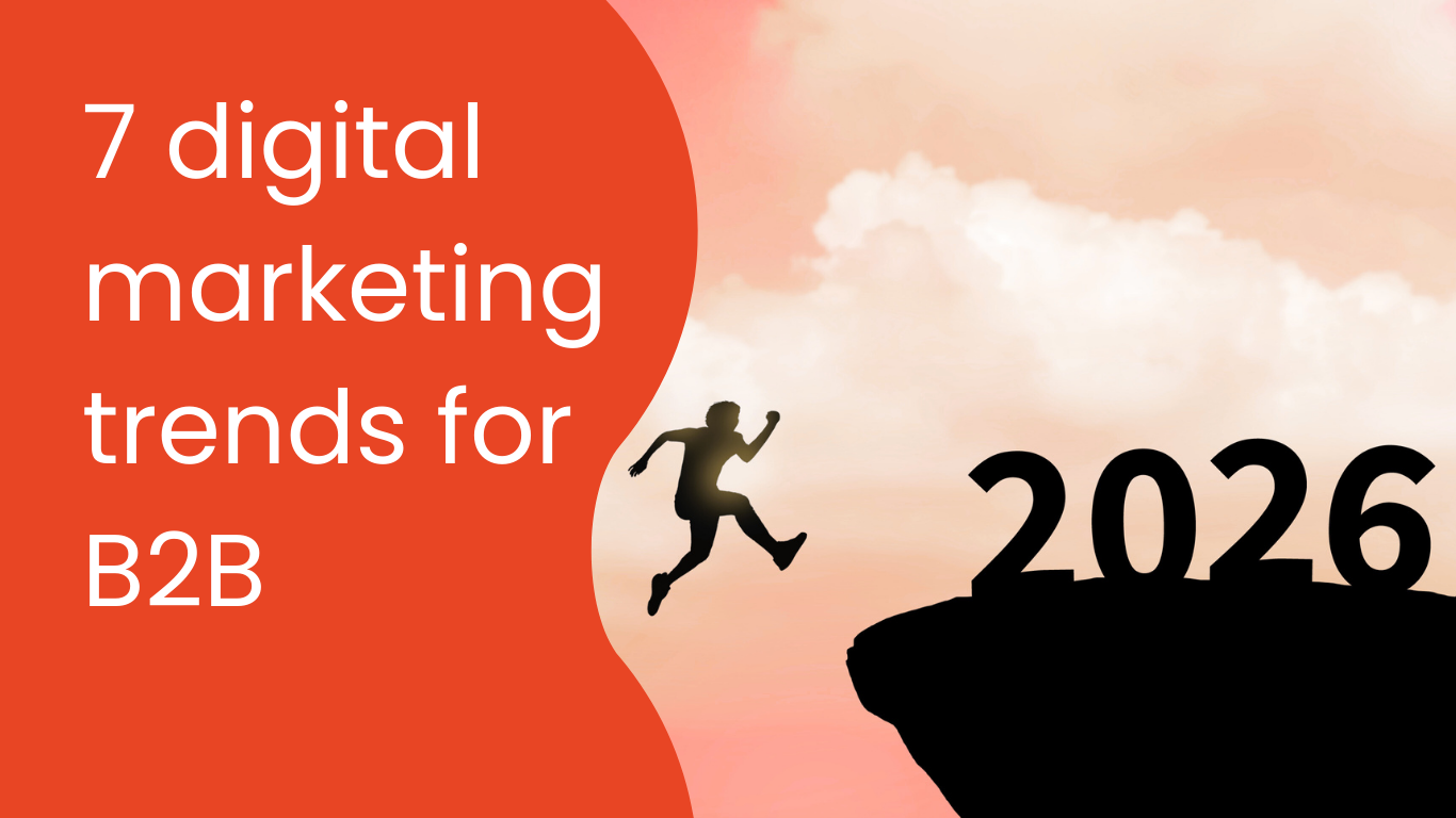 7 digital marketing trends for B2B that actually matter in 2026
